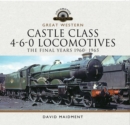 Great Western Castle Class 4-6-0 Locomotives - The Final Years 1960- 1965 - eBook