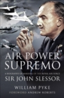 Air Power Supremo : A Biography of Marshal of the Royal Air Force Sir John Slessor - eBook