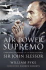 Air Power Supremo : A Biography of Marshal of the Royal Air Force Sir John Slessor - eBook