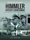 Himmler: Hitler's Henchman : Rare Photographs from Wartime Archives - Book