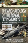 The Archaeology of the Royal Flying Corps : Trench Art, Souvenirs and Lucky Mascots - Book