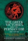 The Greek Victories and the Persian Ebb 480-479 BC : The Battles of Salamis, Plataea, Mycale and after - Book