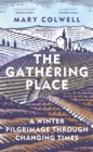 The Gathering Place : A Winter Pilgrimage Through Changing Times - Book