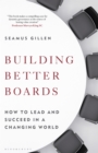 Building Better Boards : How to Lead and Succeed in a Changing World - eBook