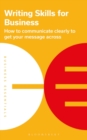 Writing Skills for Business : How to communicate clearly to get your message across - eBook