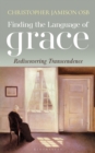 Finding the Language of Grace : Rediscovering Transcendence - Book