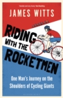 Riding With The Rocketmen : One Man's Journey on the Shoulders of Cycling Giants - eBook