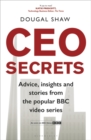 CEO Secrets : Advice, Insights and Stories from the Popular BBC Video Series - eBook