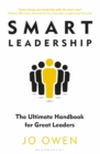 Smart Leadership : The Ultimate Handbook for Great Leaders - Book