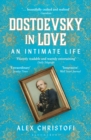 Dostoevsky in Love : An Intimate Life - Book