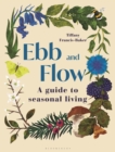Ebb and Flow : A Guide to Seasonal Living - Book