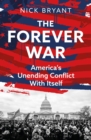 The Forever War : America s Unending Conflict with Itself - eBook