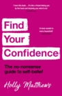 Find Your Confidence : The no-nonsense guide to self-belief - eBook