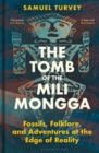 The Tomb of the Mili Mongga : Fossils, Folklore, and Adventures at the Edge of Reality - eBook