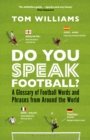 Do You Speak Football? : A Glossary of Football Words and Phrases from Around the World - eBook