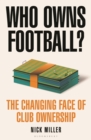 Who Owns Football? : The Changing Face of Club Ownership - Book