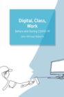 Digital, Class, Work : Before and During Covid-19 - Book