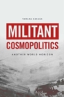 Militant Cosmopolitics : Another World Horizon - Book