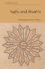 Sufis and Shar&#299;&#703;a : The Forgotten School of Mercy - Book