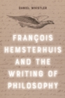 Francois Hemsterhuis and the Writing of Philosophy - Book