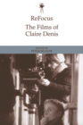 ReFocus: The Films of Claire Denis - eBook
