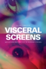 Visceral Screens : Mediation and Matter in Horror Cinema - Book