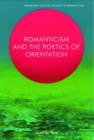 Romanticism and the Poetics of Orientation - Book