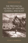 The Provincial Fiction of Mitford, Gaskell and Eliot - eBook