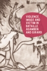 Violence, Image and Victim in Bataille, Agamben and Girard - eBook