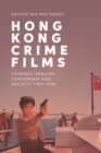 Hong Kong Crime Films : Criminal Realism, Censorship and Society, 1947-1986 - eBook