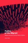Poetics of the Migrant : Migrant Literature and the Politics of Motion - Book