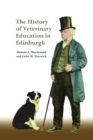 The History of Veterinary Education in Edinburgh - Book