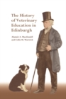 The History of Veterinary Education in Edinburgh - eBook