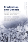 Predication and Genesis : Metaphysics as Fundamental Heuristic After Schelling's 'The Ages of the World' - Book