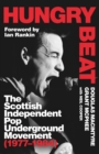 Hungry Beat : The Scottish Independent Pop Underground Movement (1977-1984) - Book