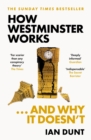 How Westminster Works . . . and Why It Doesn't : The instant Sunday Times bestseller from the ultimate political insider - eBook