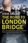 The Road to London Bridge : How I went from a life of violence to stopping the terror attack Fishmongers’ Hall - Book