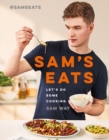 Sam's Eats - Let's Do Some Cooking : Over 100 deliciously simple recipes from social media sensation @SamsEats - Book