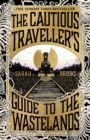 The Cautious Traveller's Guide to The Wastelands : Be transported by the most exciting debut of 2024 - eBook