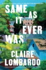 Same As It Ever Was : The immersive and joyful new novel from the author of Reese s Bookclub pick THE MOST FUN WE EVER HAD - eBook