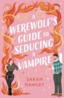 A Werewolf's Guide to Seducing a Vampire :  Whimsically sexy, charmingly romantic, and magically hilarious.  Ali Hazelwood - eBook