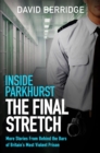 Inside Parkhurst - The Final Stretch : More stories from behind the bars of Britain s most violent prison - eBook