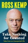 Take Nothing For Granted : Tales from an Unexpected Life - Book
