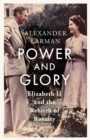 Power and Glory : Elizabeth II and the Rebirth of Royalty - eBook