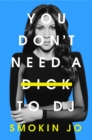 You Don't Need a Dick to DJ - eBook