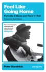 Feel Like Going Home : Portraits in Blues and Rock'n'Roll - Book