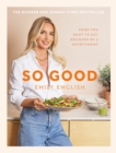 So Good : The instant #1 Sunday Times bestseller: Food you want to eat, designed by a nutritionist - eBook