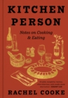 Kitchen Person : Notes on Cooking & Eating - Book