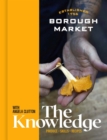 Borough Market: The Knowledge : Produce – Skills – Recipes - Book