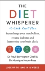 The Diet Whisperer: 12-Week Reset Plan : Supercharge your metabolism, reverse diabetes and harmonise your brain clock - Book
